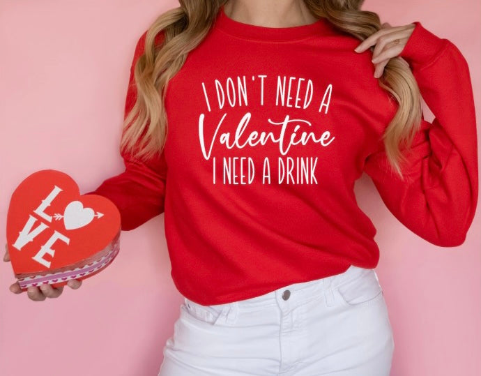 I don’t need a Valentin I Need a Drink